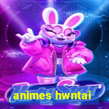 animes hwntai